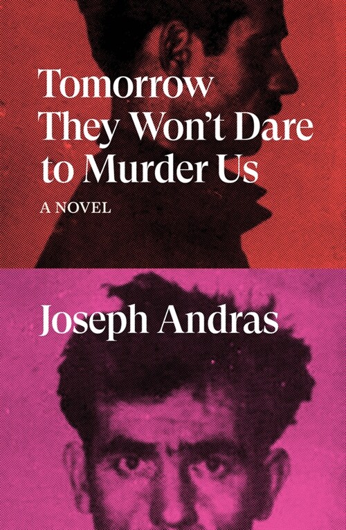 Tomorrow They Wont Dare to Murder Us : A Novel (Paperback)