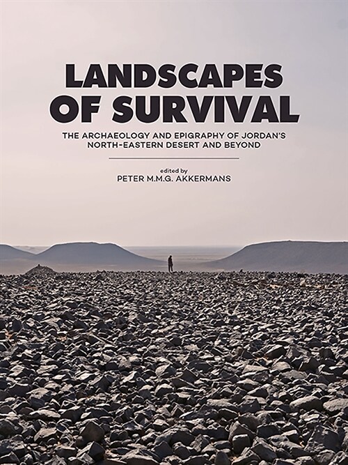 Landscapes of Survival: The Archaeology and Epigraphy of Jordans North-Eastern Desert and Beyond (Hardcover)