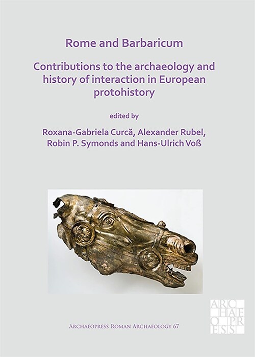 Rome and Barbaricum: Contributions to the Archaeology and History of Interaction in European Protohistory (Paperback)