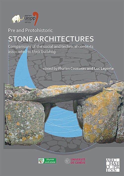 Pre and Protohistoric Stone Architectures: Comparisons of the Social and Technical Contexts Associated to Their Building : Proceedings of the XVIII UI (Paperback)