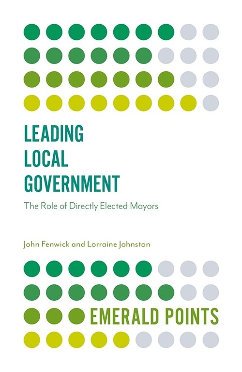 Leading Local Government : The Role of Directly Elected Mayors (Paperback)