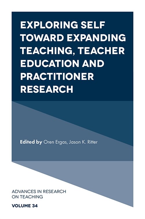 Exploring Self Toward Expanding Teaching, Teacher Education and Practitioner Research (Hardcover)