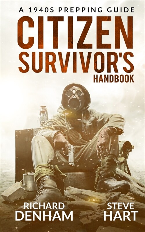 Citizen Survivors Handbook : A 1940s Prepping Guide (Paperback)