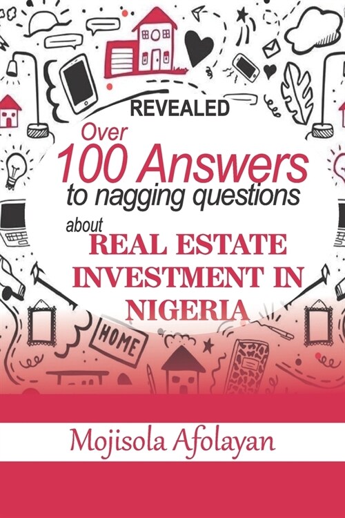 Over 100 Answers To Nagging Questions About Real Estate Investment In Nigeria (Paperback)