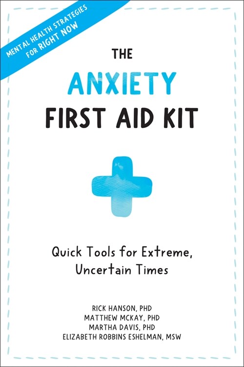The Anxiety First Aid Kit: Quick Tools for Extreme, Uncertain Times (Paperback)