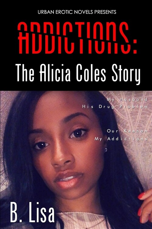 Addictions: The Alicia Coles Story (Paperback)