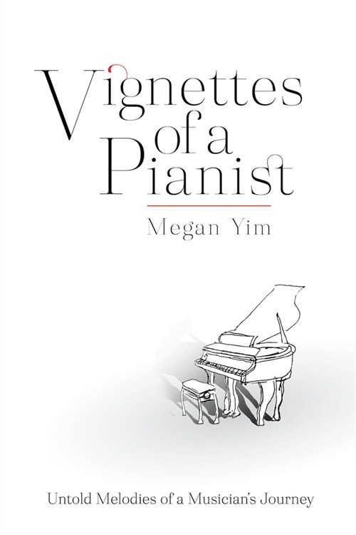 Vignettes of a Pianist: Untold Melodies of a Musicians Journey (Paperback)