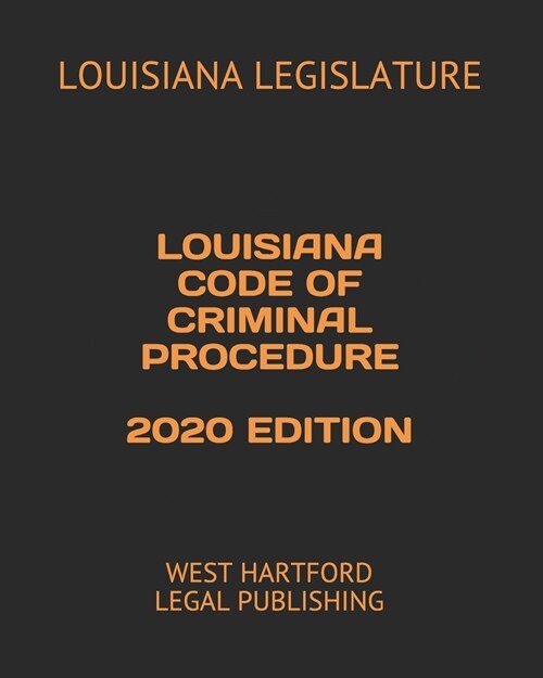 Louisiana Code of Criminal Procedure 2020 Edition: West Hartford Legal Publishing (Paperback)