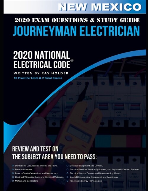 New Mexico 2020 Journeyman Electrician Exam Questions and Study Guide: 400 Questions for study on the National Electrical Code (Paperback)