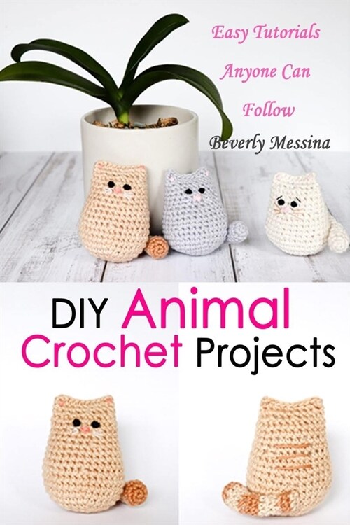 DIY Animal Crochet Projects: Easy Tutorials Anyone Can Follow (Paperback)