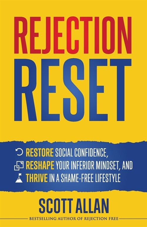 Rejection Reset: Restore Social Confidence, Reshape Your Inferior Mindset, and Thrive In a Shame-Free Lifestyle (Paperback)