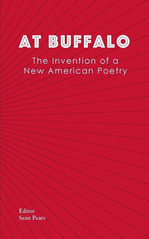 At Buffalo : The Invention of a New American Poetry (Paperback, 1)
