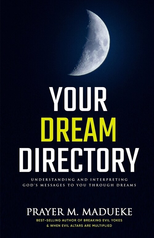 Your Dream Directory: Understanding and Interpreting Gods Messages to You through Dreams, Unlocking your Dreams, Practical Dream Interpreta (Paperback)