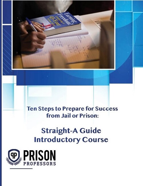 Ten Steps to Prepare for Success from Jail or Prison: Straight-A Guide Introductory Course (Paperback)