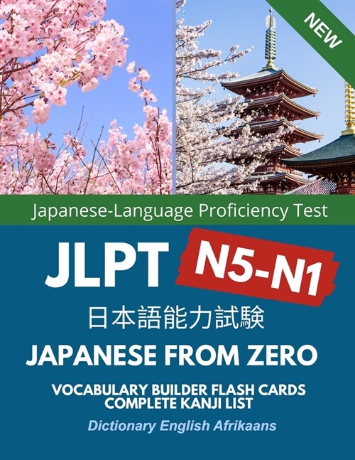 Japanese from Zero Vocabulary Builder Flash Cards Complete Kanji List N5-N1 Dictionary English Afrikaans: Easy to remember practice words for JLPT N5, (Paperback)