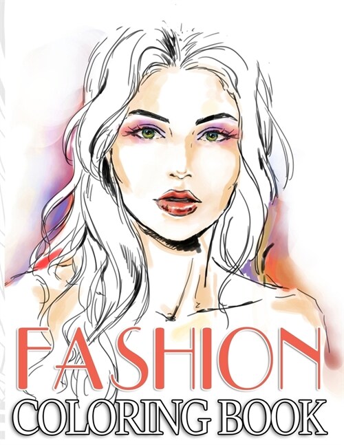 Fashion Coloring Book: fashion and style coloring book, 300 Fun Coloring Pages For Adults, Teens, and Girls of All Ages For anyone who loves (Paperback)