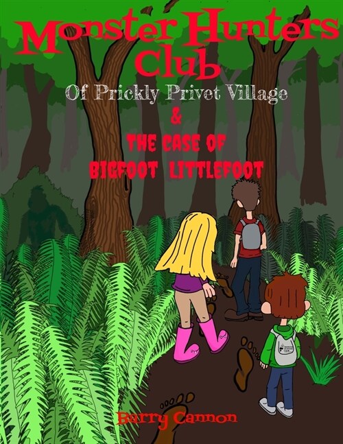 Monster Hunters Club Of Prickly Privet Village & The Case Of Bigfoot Littlefoot (Paperback)