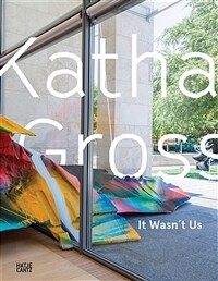 Katharina Grosse : It wasn't us 