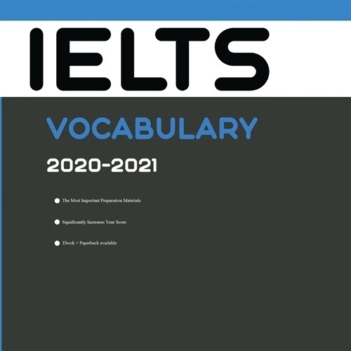 IELTS Vocabulary 2020-2021: Words That Will Help You Successfully Complete IELTS Speaking and Writing/Essay Parts (Paperback)