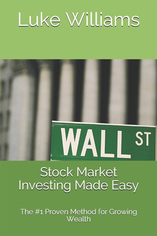 Stock Market Investing Made Easy: The #1 Proven Method for Growing Wealth (Paperback)