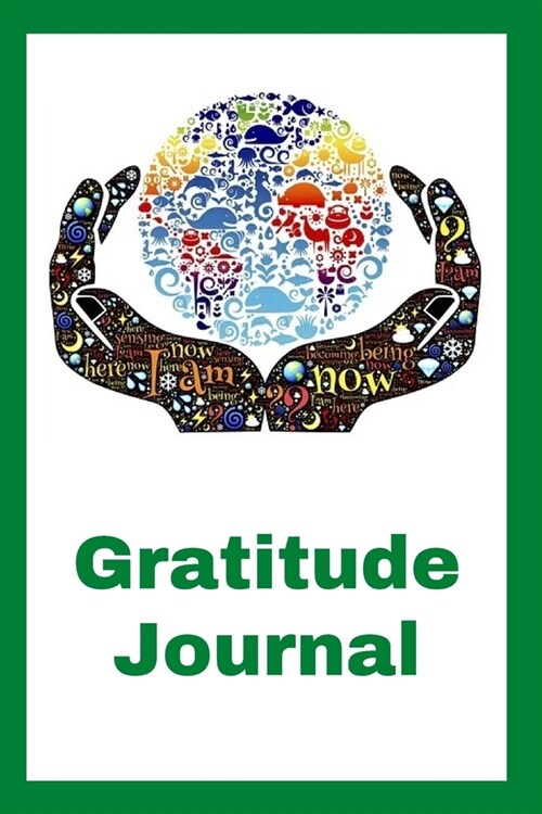 Gratitude Journal: Cultivating An Attitude Of Gratitude, Good Days, Everyday Gratitude, Happy Life, Gratitude Journal. (Paperback)