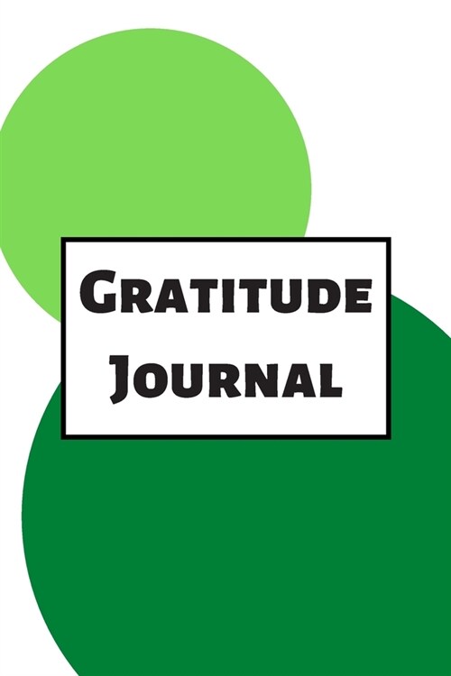 Gratitude Journal: Cultivating An Attitude Of Gratitude, Good Days, Everyday Gratitude, Happy Life, Gratitude Journal. (Paperback)