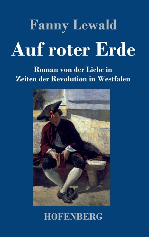 Auf roter Erde: Roman von der Liebe in Zeiten der Revolution in Westfalen (Hardcover)