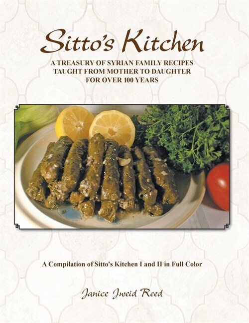 Sittos Kitchen: A Treasury of Syrian Family Recipes Taught from Mother to Daughter for Over 100 Years (Paperback)