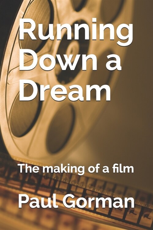 Running Down A Dream: The making of a film (Paperback)