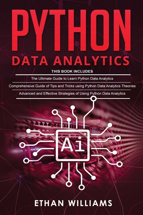 Python Data Analytics: 3 books in 1 - The Ultimate Guide to Learn Python Data Analytics & Comprehensive Guide of Tips and Tricks & Advanced a (Paperback)