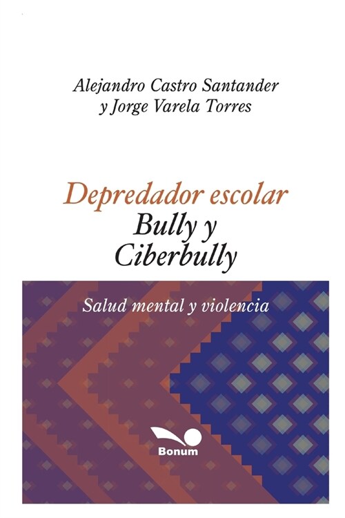 Depredador Escolar - Bully Y Ciberbully: salud mental y violencia (Paperback)