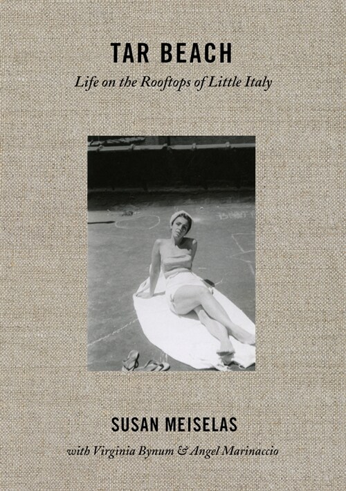 Susan Meiselas: Tar Beach: Life on the Rooftops of Little Italy 1920-75 (Paperback)