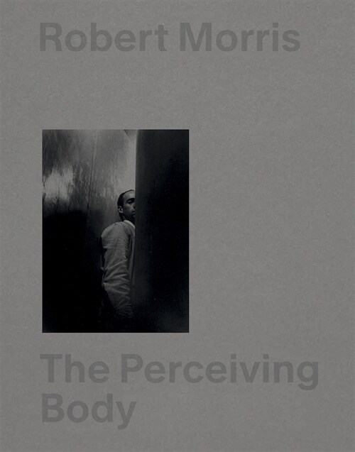 Robert Morris: The Perceiving Body (Paperback)