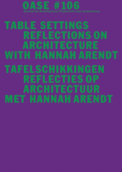 Oase 106: Table Settings: Reflections on Architecture with Hannah Arendt (Paperback)