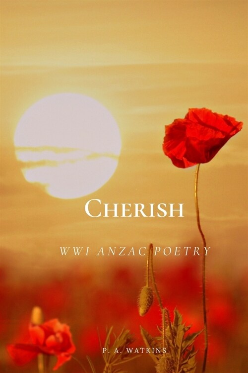 Cherish: WW1 ANZAC Poetry (Paperback)