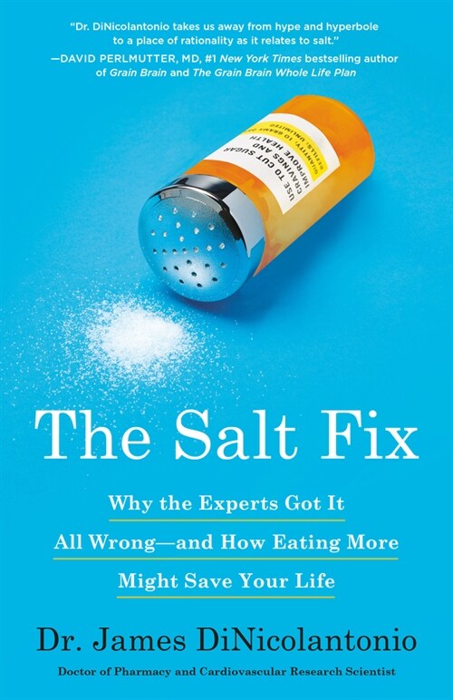 The Salt Fix: Why the Experts Got It All Wrong--And How Eating More Might Save Your Life (Paperback)