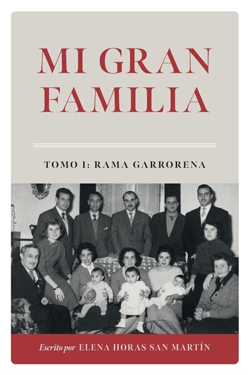 Mi Gran Familia: Tomo I: Rama Garrorena (Paperback)