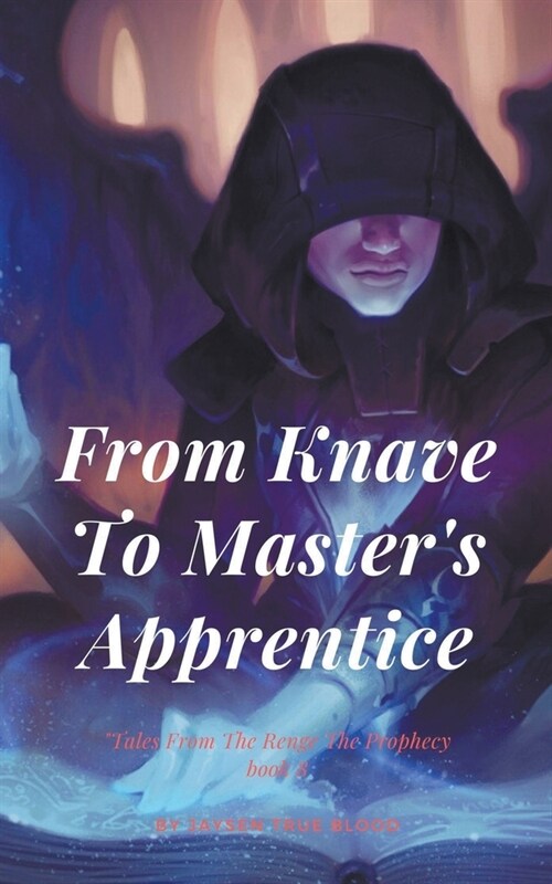 From Knave To Masters Apprentice: Tales From The Renge: The Prophecy, Book8 (Paperback)