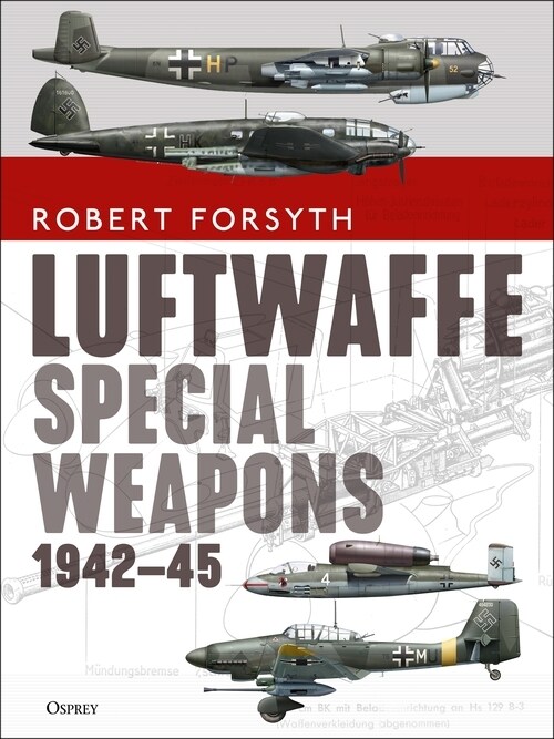 Luftwaffe Special Weapons 1942–45 (Hardcover)