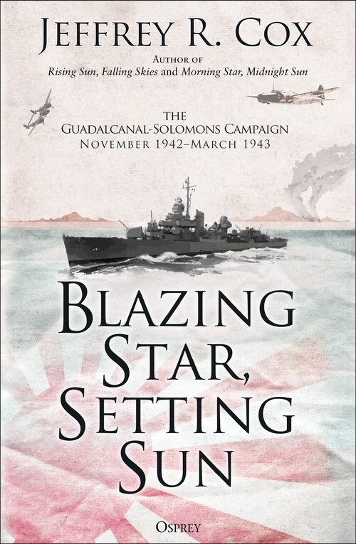 Blazing Star, Setting Sun : The Guadalcanal-Solomons Campaign November 1942–March 1943 (Paperback)