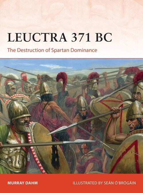 Leuctra 371 BC : The Destruction of Spartan Dominance (Paperback)