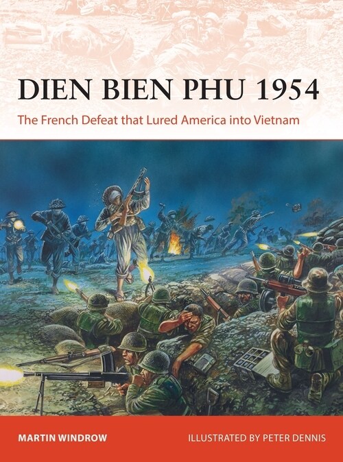 Dien Bien Phu 1954 : The French Defeat that Lured America into Vietnam (Paperback)