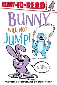 Ready to Read 1 : Bunny Will Not Jump! (Paperback)