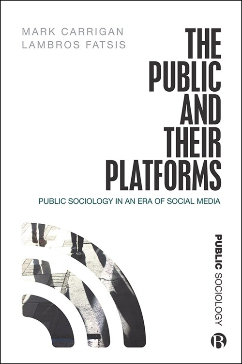 The Public and Their Platforms: Public Sociology in an Era of Social Media (Hardcover)