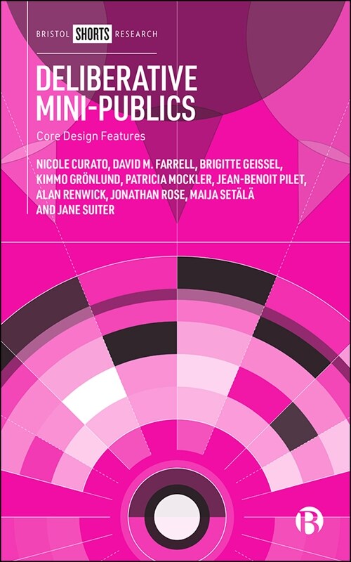 Deliberative Mini-Publics : Core Design Features (Hardcover)