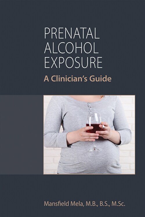 Prenatal Alcohol Exposure: A Clinicians Guide (Paperback)