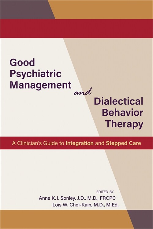 Good Psychiatric Management and Dialectical Behavior Therapy: A Clinicians Guide to Integration and Stepped Care (Paperback)