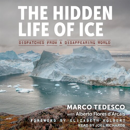 The Hidden Life of Ice: Dispatches from a Disappearing World (Audio CD)