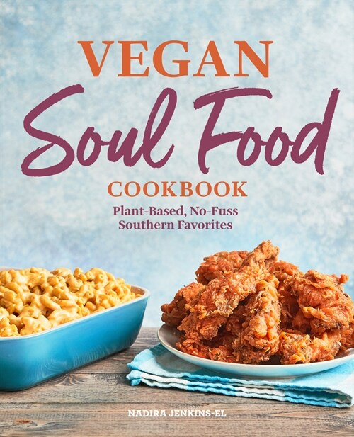 Vegan Soul Food Cookbook: Plant-Based, No-Fuss Southern Favorites (Paperback)
