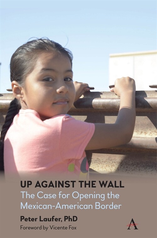 Up Against the Wall : The Case for Opening the Mexican-American Border (Hardcover)